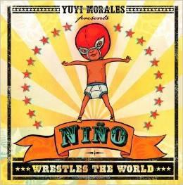 Nino Wrestles the World by Yuyi Morales