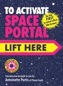 To Activate Space Portal Lift Here by Antoinette Portis
