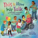This Is How We Talk: A Celebration of Disability and Connection by Jessica Slice