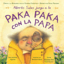 Alberto Salas Plays Paka Paka con la Papa: Join the Quest with Peru's Famed Scientist and Potato Expert by Sara Andrea Fajardo