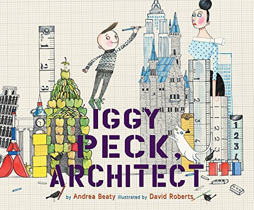 Iggy Peck, Architect by Andrea Beaty