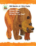 Brown Bear, Brown Bear, What Do You See? by Bill Martin Jr.