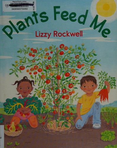 Plants Feed Me by Lizzy Rockwell