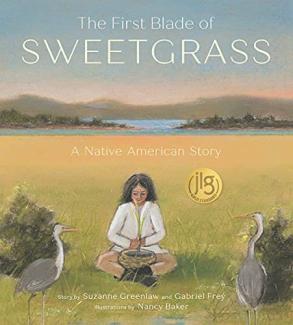 The First Blade of Sweetgrass by Suzanne Greenlaw; Gabriel Frey