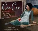 CeeCee: Underground Railroad Cinderella by Shana Keller