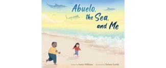 Abuelo, the Sea, and Me by Ismée Williams