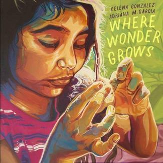 Where Wonder Grows by Xelena Gonzalez