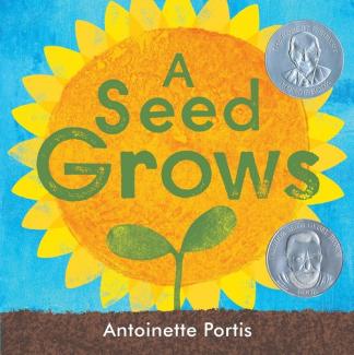 A Seed Grows by Antoinette Portis